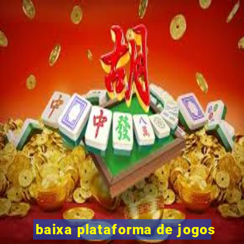 baixa plataforma de jogos