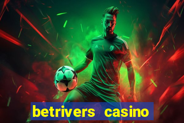 betrivers casino bonus code wv