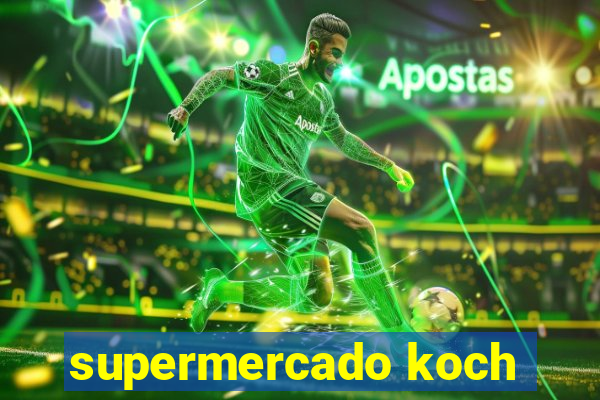 supermercado koch