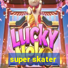 super skater