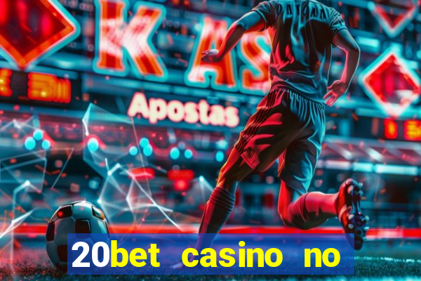 20bet casino no deposit bonus 2022