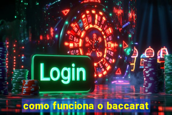 como funciona o baccarat