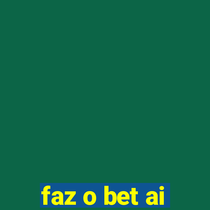 faz o bet ai