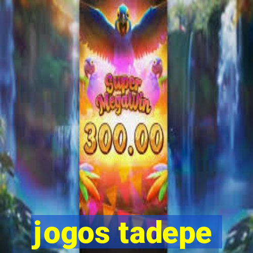 jogos tadepe