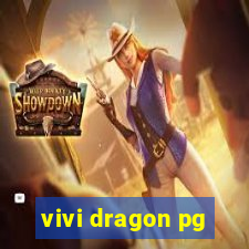 vivi dragon pg