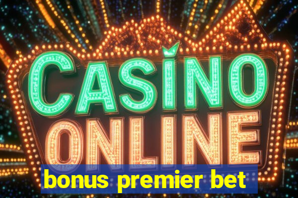 bonus premier bet