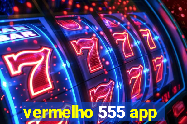 vermelho 555 app