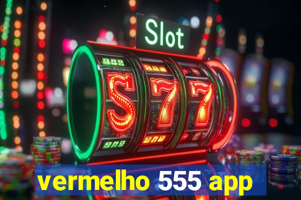 vermelho 555 app