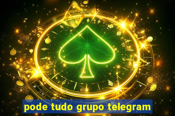 pode tudo grupo telegram