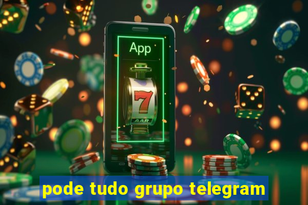 pode tudo grupo telegram