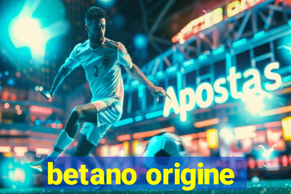 betano origine