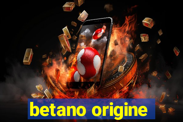 betano origine