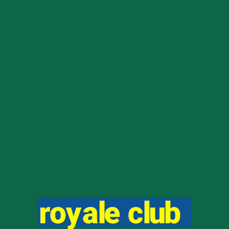 royale club