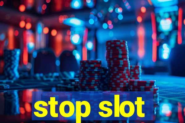 stop slot