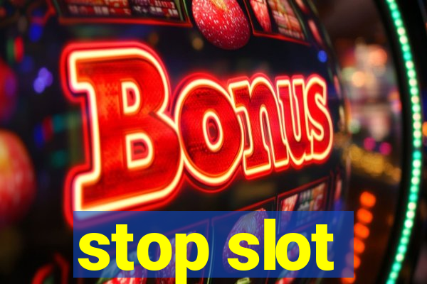 stop slot