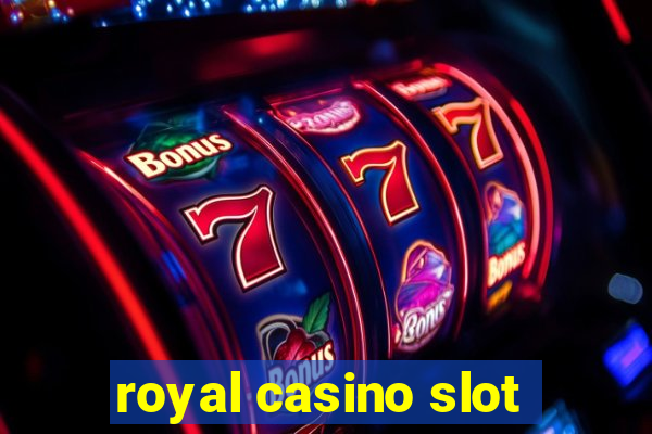 royal casino slot