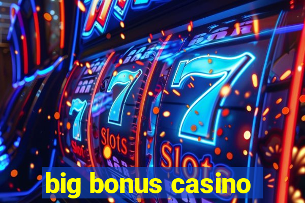 big bonus casino