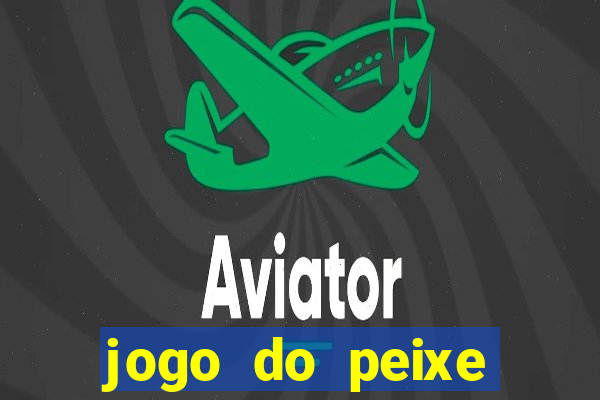 jogo do peixe ganhar dinheiro