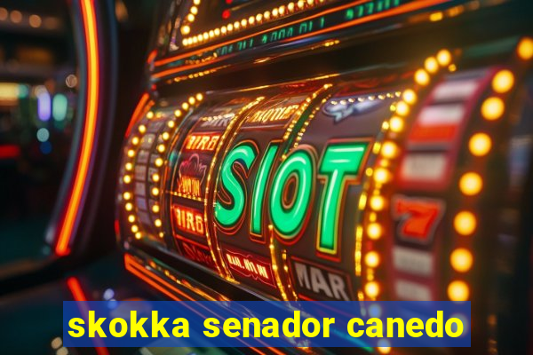 skokka senador canedo