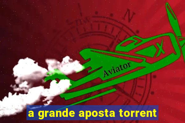 a grande aposta torrent