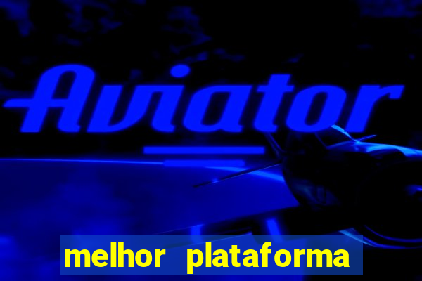 melhor plataforma de casino