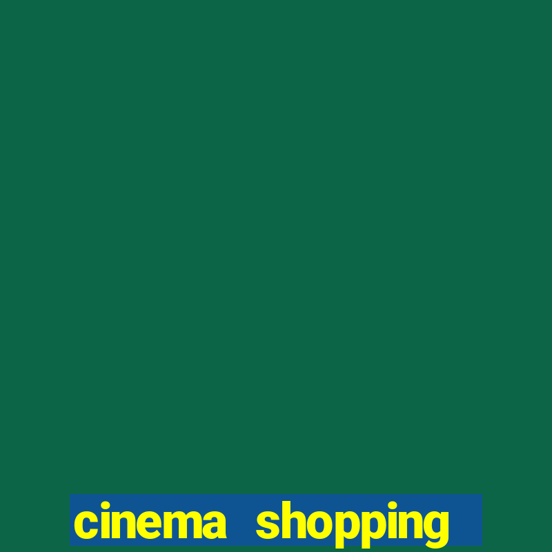 cinema shopping paralela preço