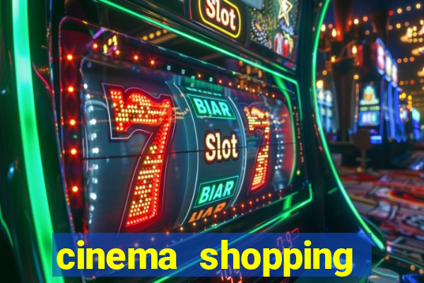 cinema shopping paralela preço