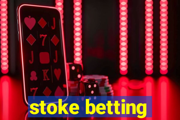 stoke betting