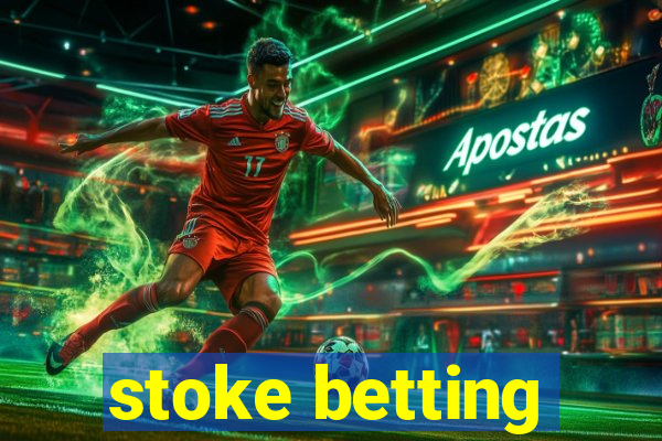 stoke betting