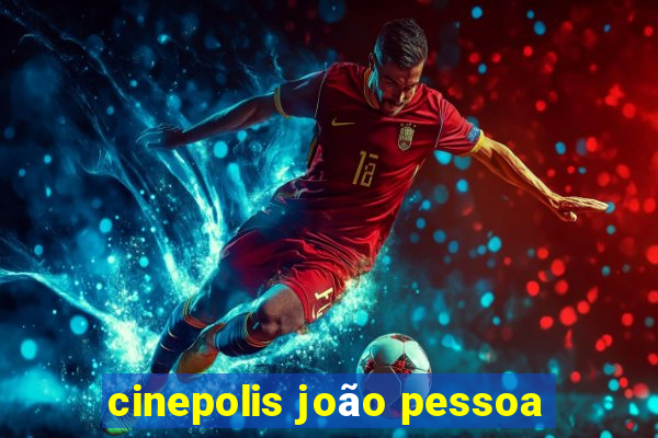 cinepolis joão pessoa