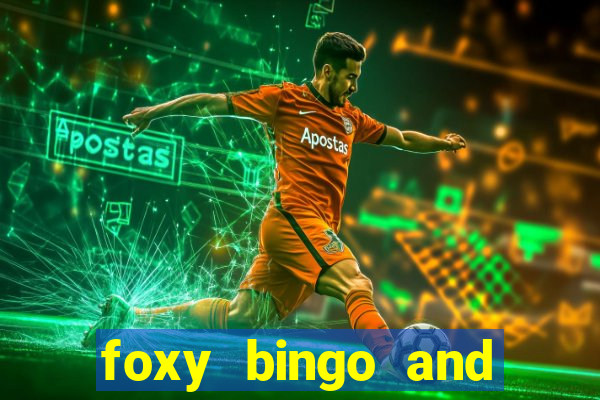 foxy bingo and online casino