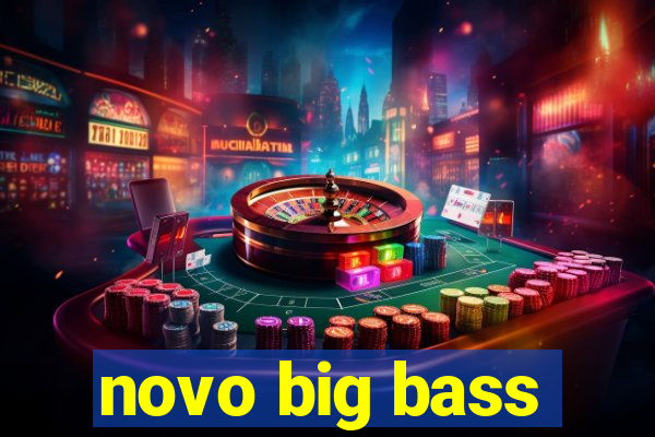 novo big bass