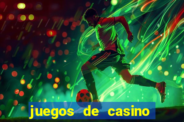 juegos de casino para ganar dinero