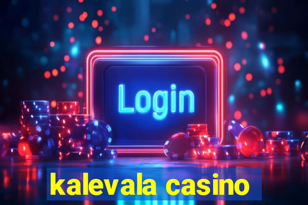 kalevala casino