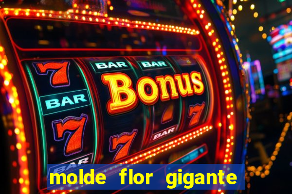 molde flor gigante de organza