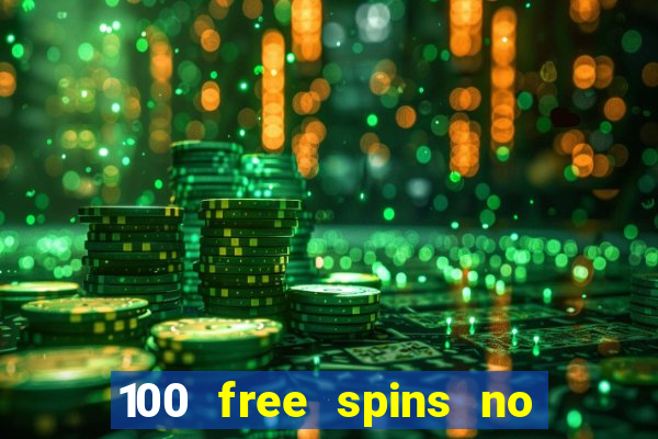 100 free spins no deposit casino