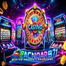 pin-up casino 茅 confi谩vel