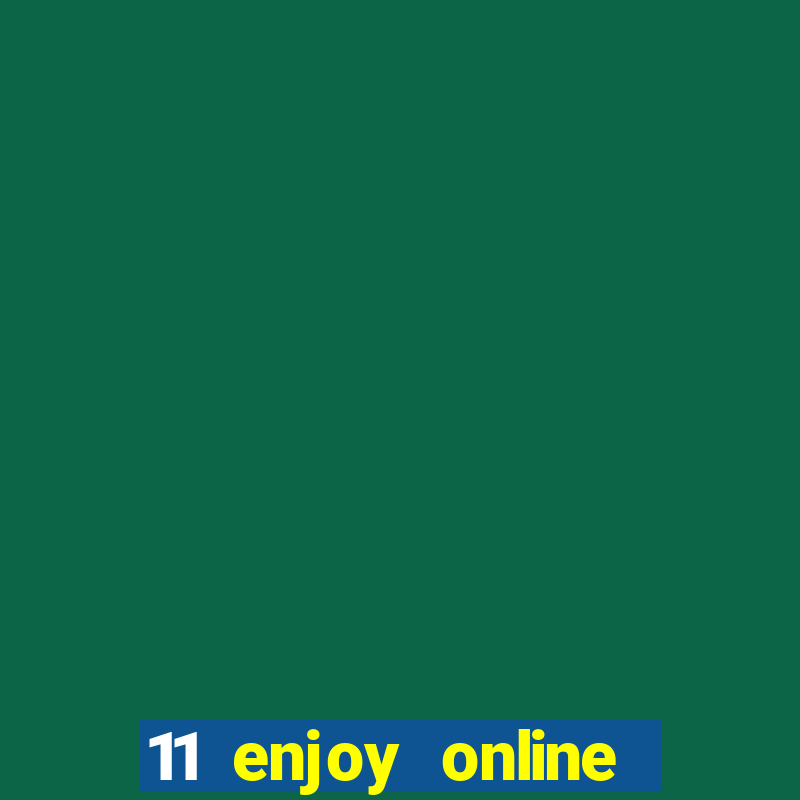 11 enjoy online casino malaysia