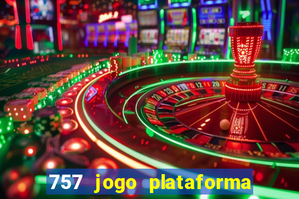 757 jogo plataforma paga mesmo