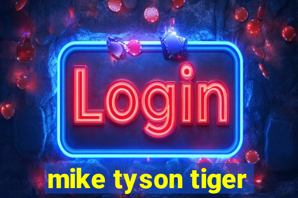 mike tyson tiger