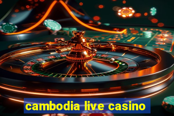 cambodia live casino