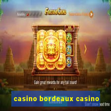 casino bordeaux casino