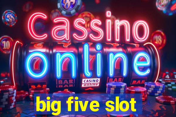 big five slot