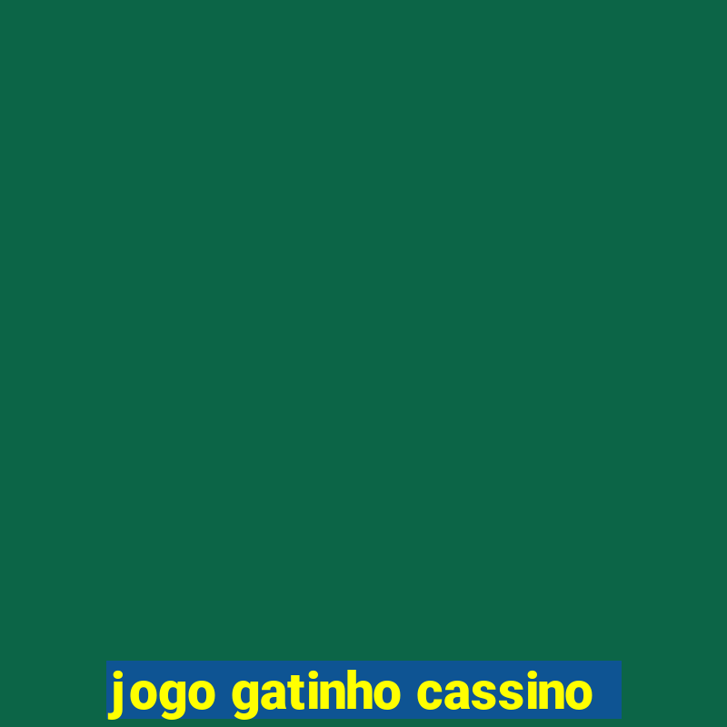 jogo gatinho cassino