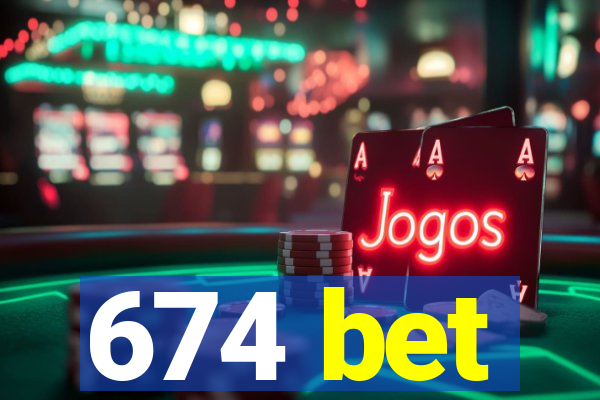 674 bet