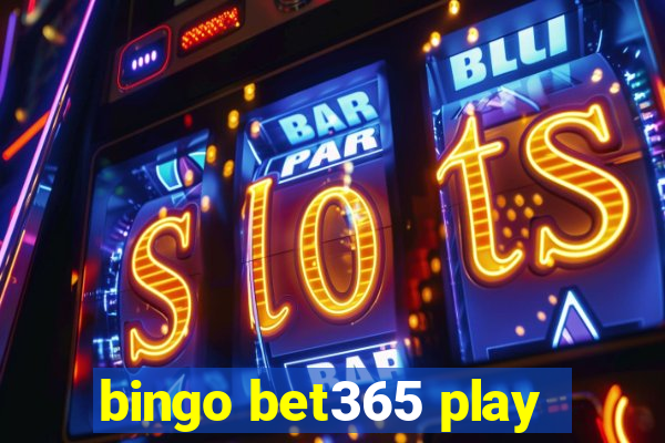 bingo bet365 play