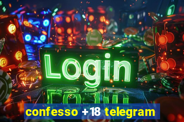 confesso +18 telegram