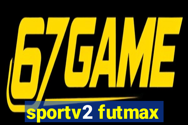 sportv2 futmax