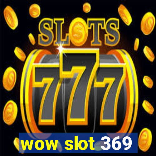 wow slot 369