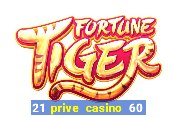 21 prive casino 60 no deposit free spins